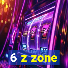 6 z zone